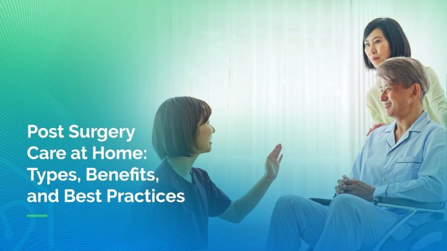 Post-surgery-Care-at-Home-Types-Benefits-and-Best-Practices-for-a-Faster-Recovery